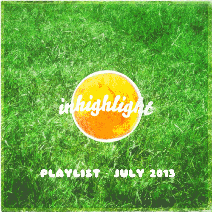 In Highlight Playlist July 2013