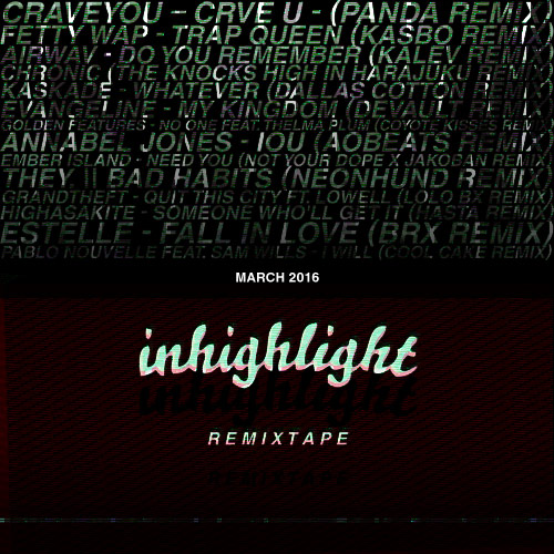 inhighlight march 2016 new remix playlist